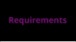 Requirements